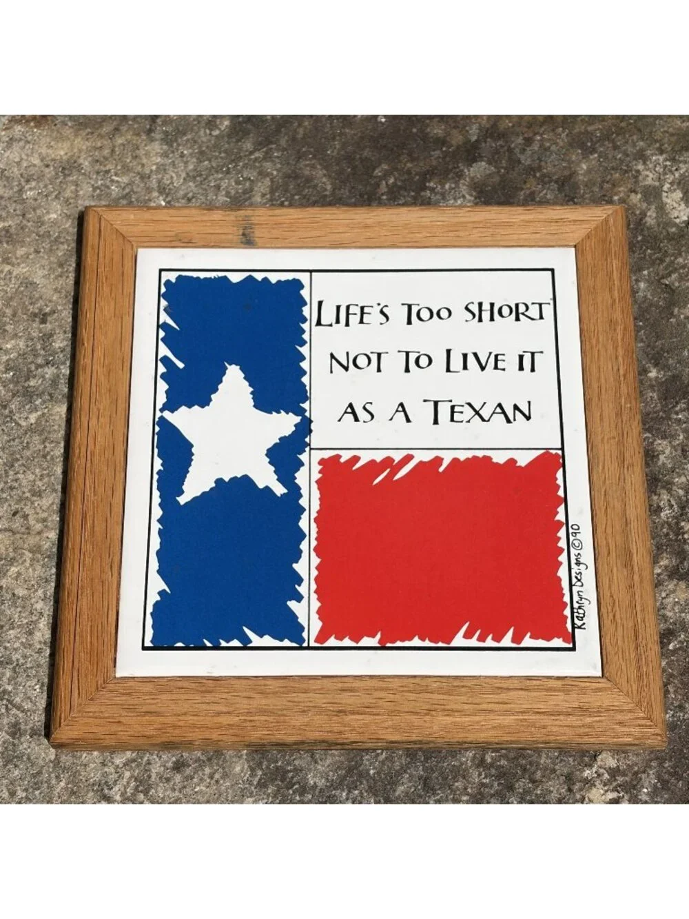 Tile Life is Too Short Not to Live It As a Texan Kathryn Designs 1990 Oak Frame